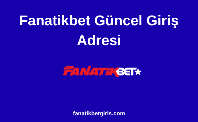 Fanatikbet Güncel Giriş Adresi