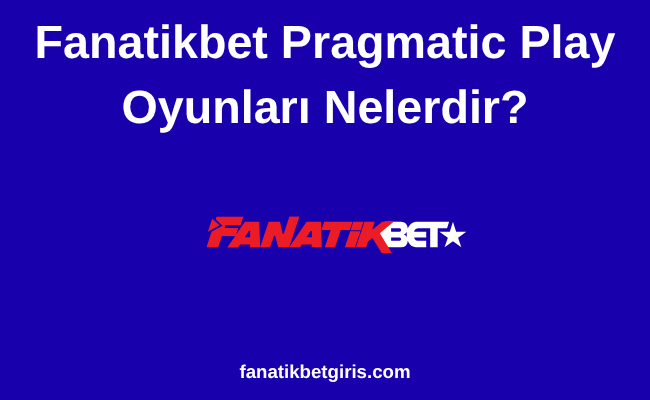 Fanatikbet Pragmatic Play Oyunları